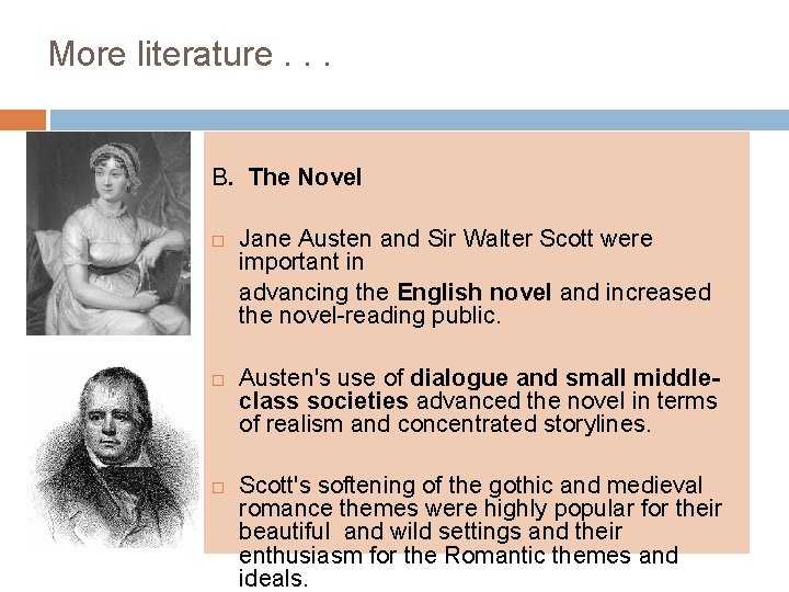 More literature. . . B. The Novel Jane Austen and Sir Walter Scott were