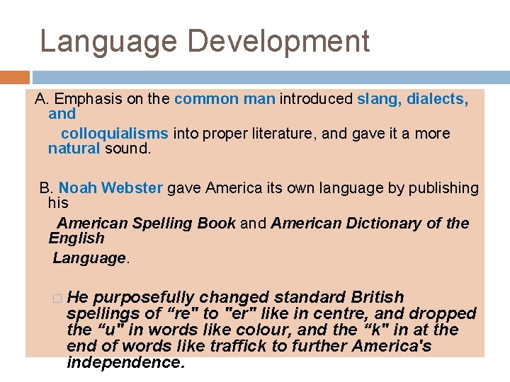 Language Development A. Emphasis on the common man introduced slang, dialects, and colloquialisms into