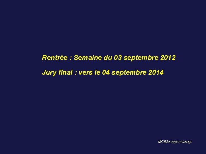 Rentrée : Semaine du 03 septembre 2012 Jury final : vers le 04 septembre