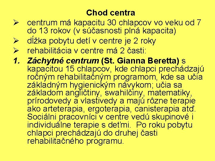 Ø Ø Ø 1. Chod centra centrum má kapacitu 30 chlapcov vo veku od