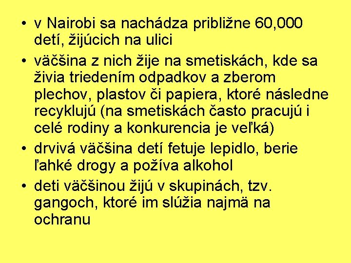  • v Nairobi sa nachádza približne 60, 000 detí, žijúcich na ulici •