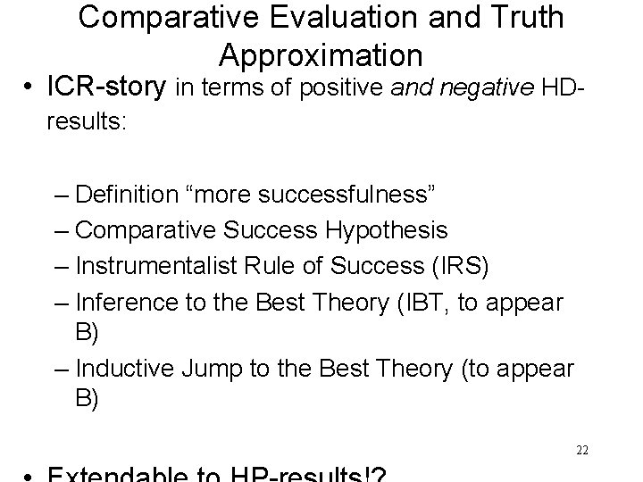 Comparative Evaluation and Truth Approximation • ICR-story in terms of positive and negative HDresults: