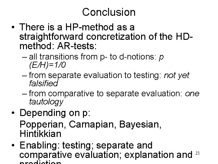 Conclusion • There is a HP-method as a straightforward concretization of the HDmethod: AR-tests: