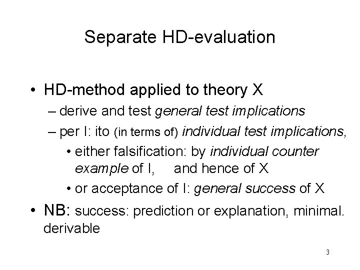 Separate HD-evaluation • HD-method applied to theory X – derive and test general test