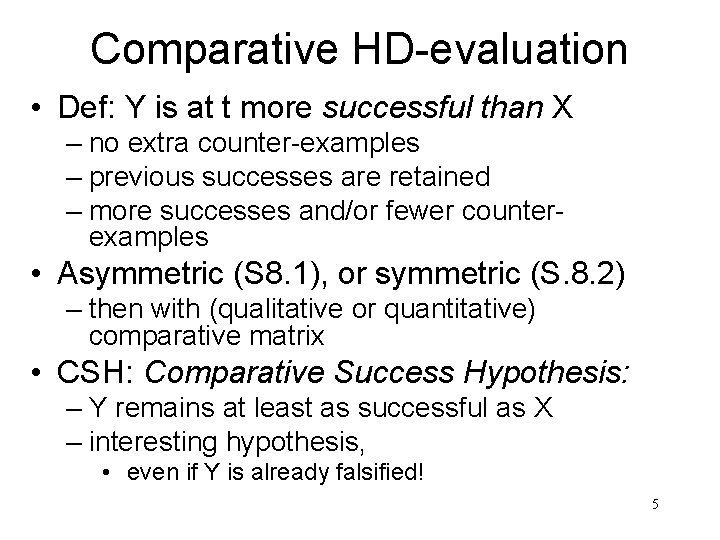 Comparative HD-evaluation • Def: Y is at t more successful than X – no
