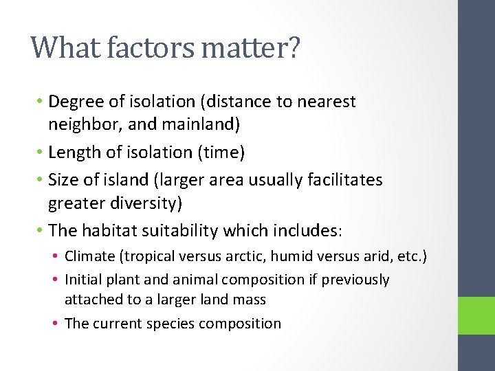 What factors matter? • Degree of isolation (distance to nearest neighbor, and mainland) •