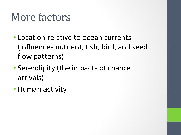 More factors • Location relative to ocean currents (influences nutrient, fish, bird, and seed