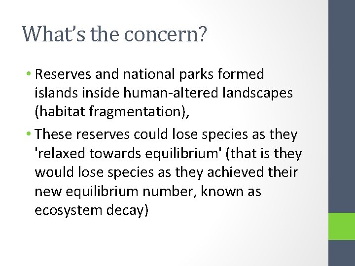 What’s the concern? • Reserves and national parks formed islands inside human-altered landscapes (habitat