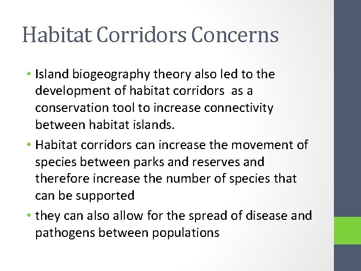 Habitat Corridors Concerns • Island biogeography theory also led to the development of habitat