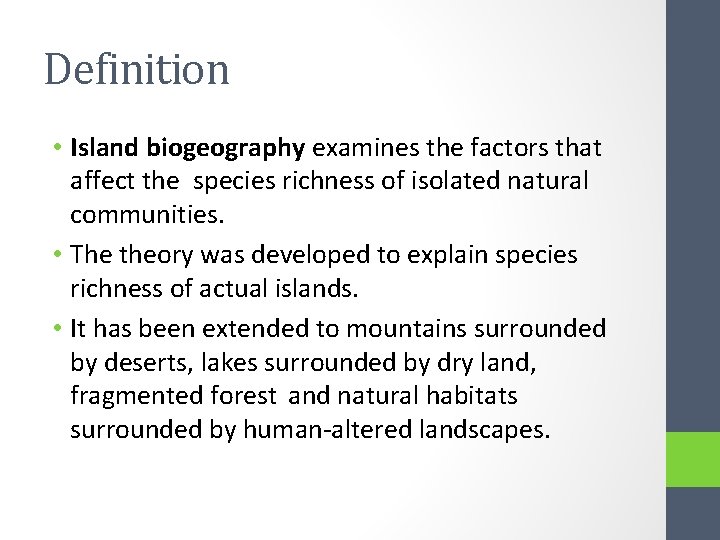 Definition • Island biogeography examines the factors that affect the species richness of isolated