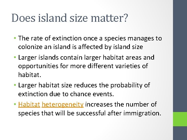 Does island size matter? • The rate of extinction once a species manages to