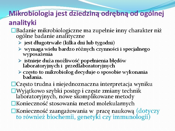 Mikrobiologia jest dziedziną odrębną od ogólnej analityki �Badanie mikrobiologiczne ma zupełnie inny charakter niż