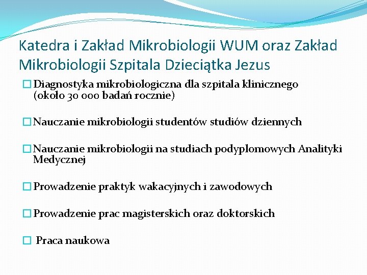 Katedra i Zakład Mikrobiologii WUM oraz Zakład Mikrobiologii Szpitala Dzieciątka Jezus �Diagnostyka mikrobiologiczna dla