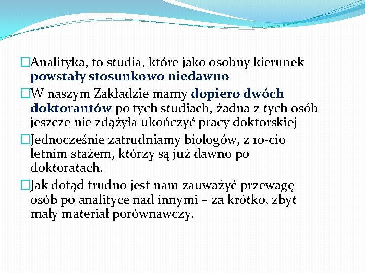 �Analityka, to studia, które jako osobny kierunek powstały stosunkowo niedawno �W naszym Zakładzie mamy
