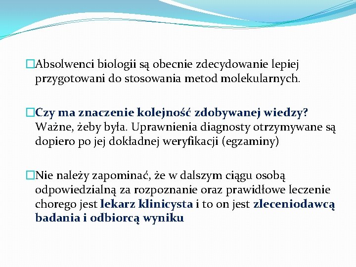 �Absolwenci biologii są obecnie zdecydowanie lepiej przygotowani do stosowania metod molekularnych. �Czy ma znaczenie