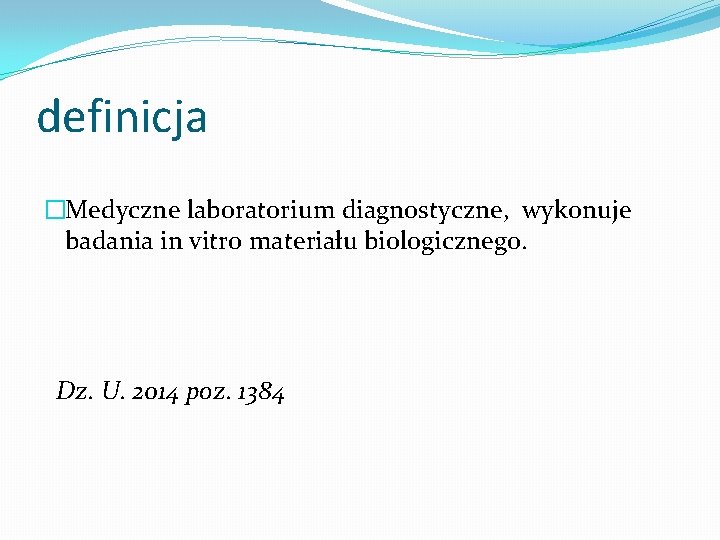definicja �Medyczne laboratorium diagnostyczne, wykonuje badania in vitro materiału biologicznego. Dz. U. 2014 poz.