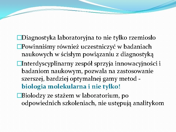 �Diagnostyka laboratoryjna to nie tylko rzemiosło �Powinniśmy również uczestniczyć w badaniach naukowych w ścisłym