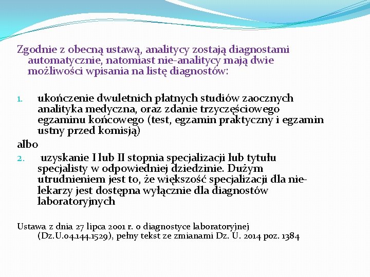 Zgodnie z obecną ustawą, analitycy zostają diagnostami automatycznie, natomiast nie-analitycy mają dwie możliwości wpisania