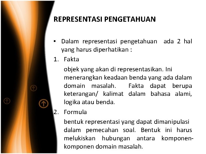 REPRESENTASI PENGETAHUAN • Dalam representasi pengetahuan ada 2 hal yang harus diperhatikan : 1.