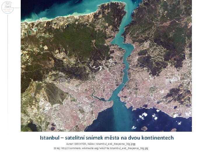 Istanbul – satelitní snímek města na dvou kontinentech Autor: DIREKTOR, Název: Istambul_and_Bosporus_big. jpgg Zdroj: