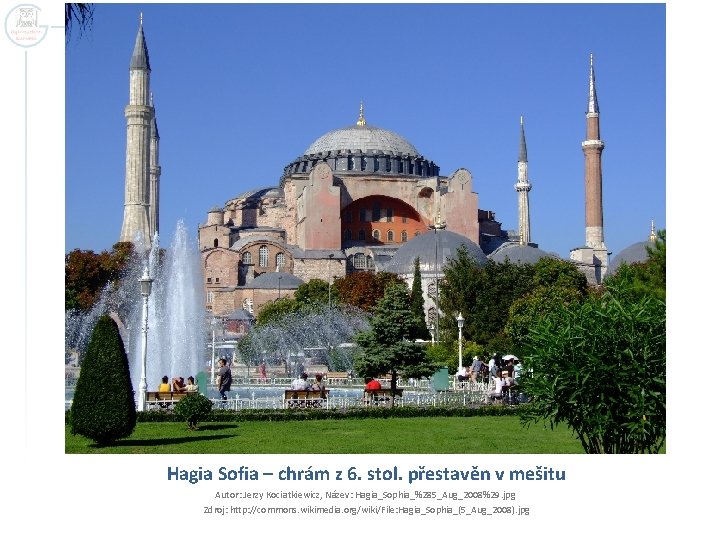 Hagia Sofia – chrám z 6. stol. přestavěn v mešitu Autor: Jerzy Kociatkiewicz, Název: