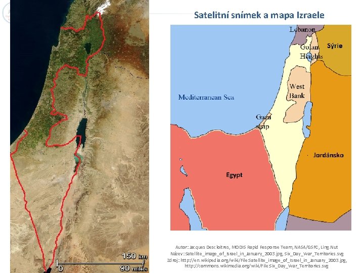 Satelitní snímek a mapa Izraele Autor: Jacques Descloitres, MODIS Rapid Response Team, NASA/GSFC, Ling.