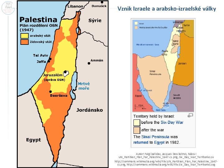 Vznik Izraele a arabsko-izraelské války Autor: Faigl. ladislav, Jacques Descloitres, Název: UN_Partition_Plan_For_Palestine_1947 -cs. png,