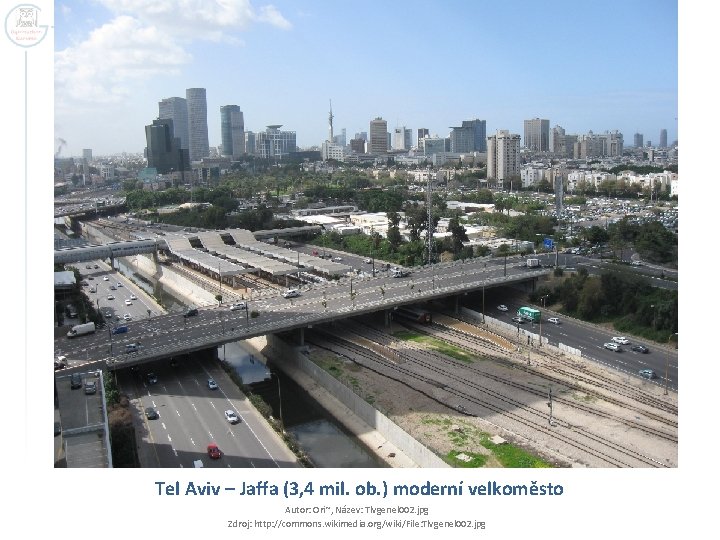 Tel Aviv – Jaffa (3, 4 mil. ob. ) moderní velkoměsto Autor: Ori~, Název: