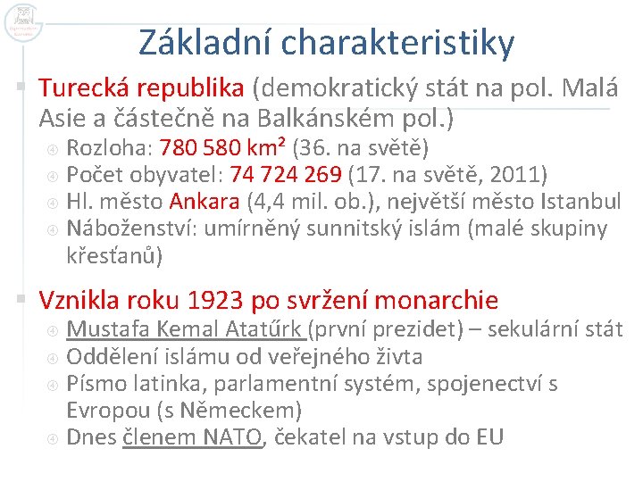 Základní charakteristiky § Turecká republika (demokratický stát na pol. Malá Asie a částečně na