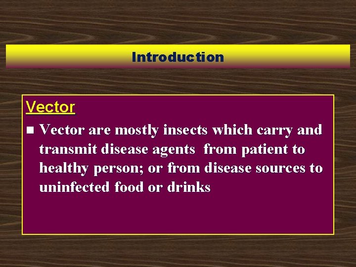 Introduction Vector Medik (Kedokteran) n entomology Vector are mostly insects which carry and n