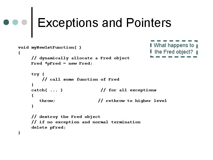 Exceptions and Pointers void my. New 1 st. Function( ) { // dynamically allocate