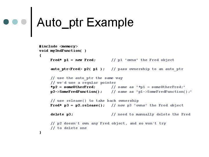 Auto_ptr Example #include <memory> void my 2 nd. Function( ) { Fred* p 1