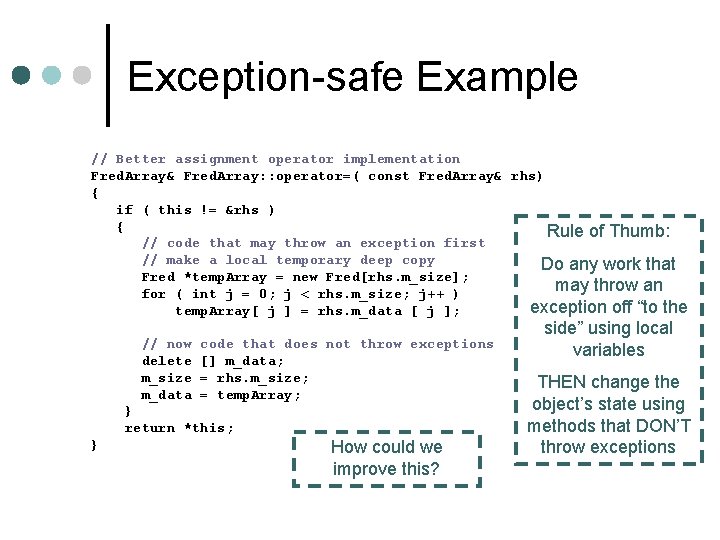 Exception-safe Example // Better assignment operator implementation Fred. Array& Fred. Array: : operator=( const