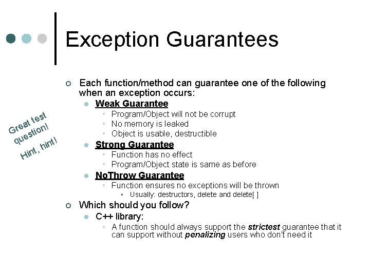 Exception Guarantees ¢ Each function/method can guarantee one of the following when an exception