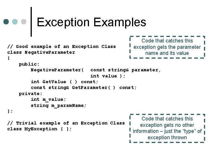 Exception Examples Code that catches this exception gets the parameter name and its value