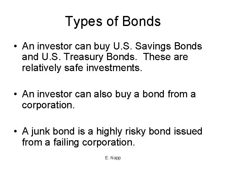 Types of Bonds • An investor can buy U. S. Savings Bonds and U.