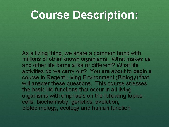 Course Description: As a living thing, we share a common bond with millions of