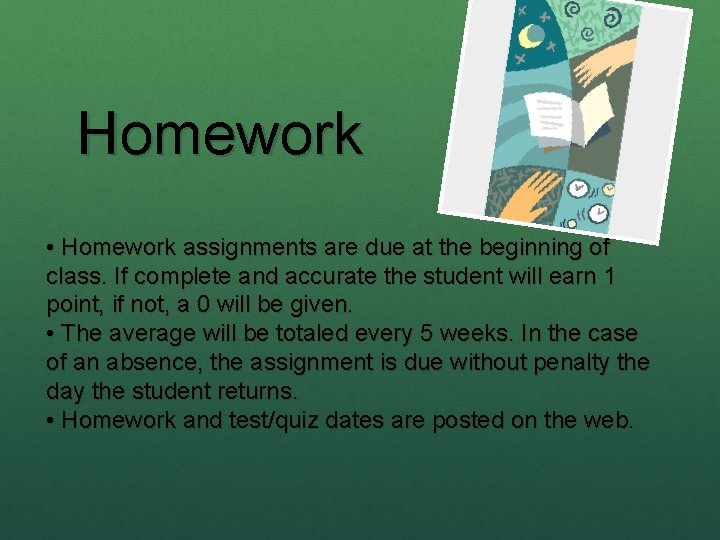 Homework • Homework assignments are due at the beginning of class. If complete and