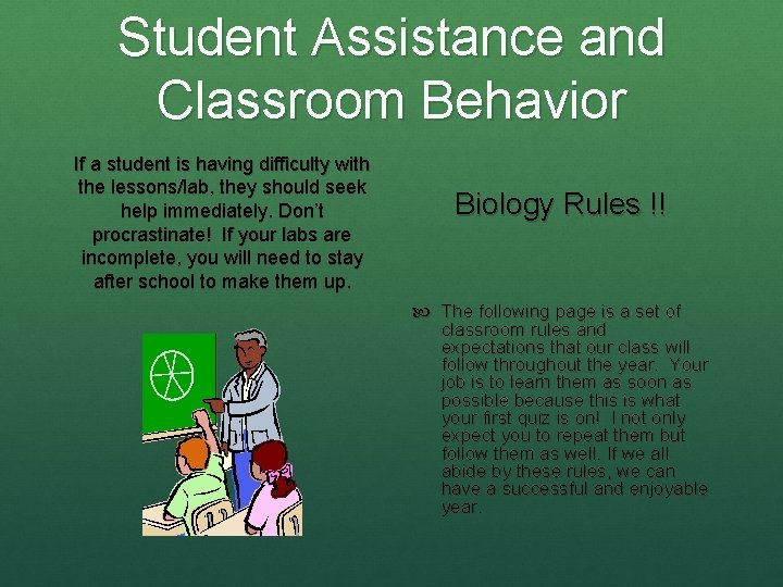 Student Assistance and Classroom Behavior If a student is having difficulty with the lessons/lab,