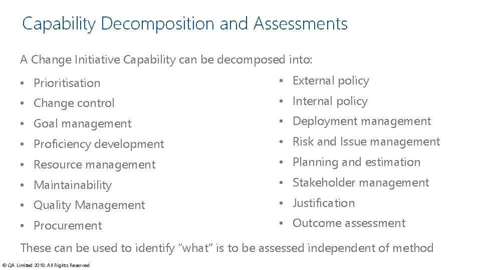 Capability Decomposition and Assessments A Change Initiative Capability can be decomposed into: • Prioritisation