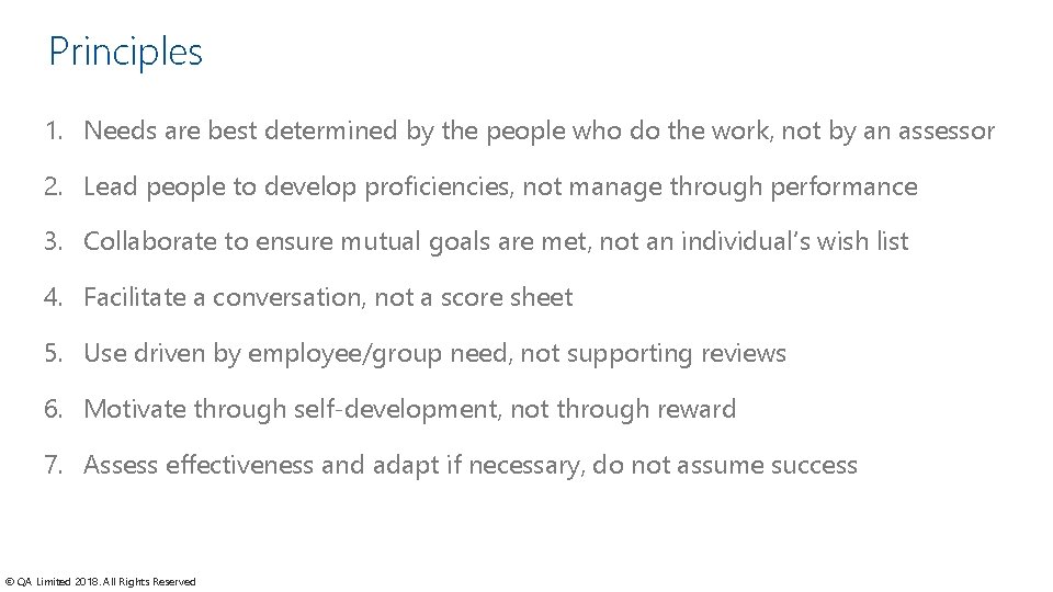 Principles 1. Needs are best determined by the people who do the work, not