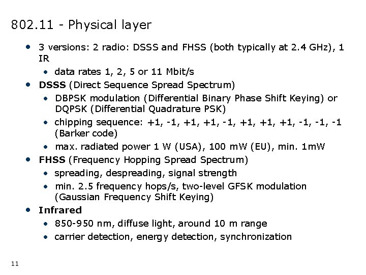802. 11 - Physical layer • 3 versions: 2 radio: DSSS and FHSS (both
