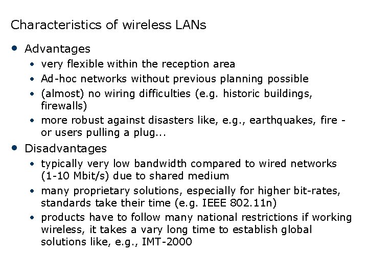 Characteristics of wireless LANs • Advantages • very flexible within the reception area •