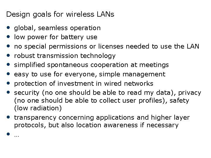 Design goals for wireless LANs • • • global, seamless operation low power for