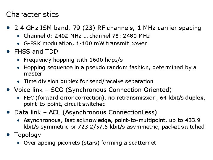 Characteristics • 2. 4 GHz ISM band, 79 (23) RF channels, 1 MHz carrier