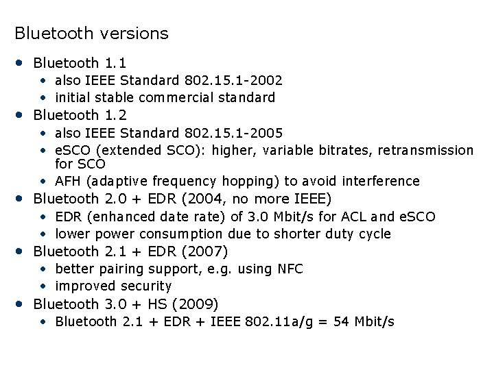 Bluetooth versions • Bluetooth 1. 1 • • • also IEEE Standard 802. 15.