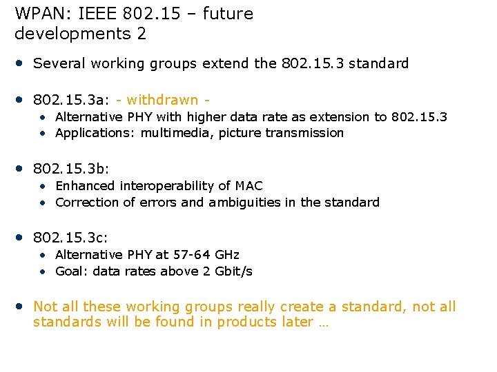 WPAN: IEEE 802. 15 – future developments 2 • Several working groups extend the