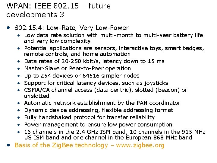 WPAN: IEEE 802. 15 – future developments 3 • 802. 15. 4: Low-Rate, Very