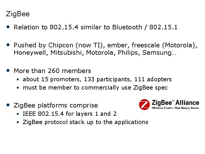 Zig. Bee • Relation to 802. 15. 4 similar to Bluetooth / 802. 15.