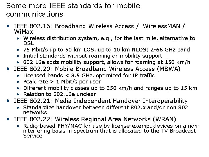 Some more IEEE standards for mobile communications • IEEE 802. 16: Broadband Wireless Access